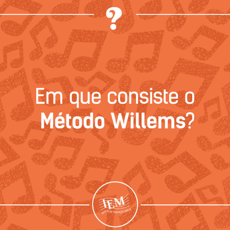 Em que consiste o Método Willems? 